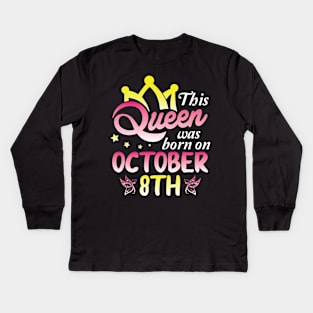 Happy Birthday To Me You Nana Mommy Aunt Sister Wife Daughter This Queen Was Born On October 8th Kids Long Sleeve T-Shirt